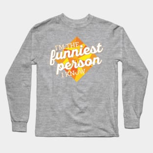 Funniest Person I Know Long Sleeve T-Shirt